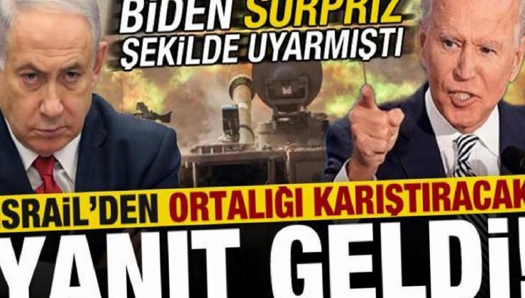 Biden’ın şok uyarısı sonrası İsrail’den ortalığı karıştıracak karşılık geldi!