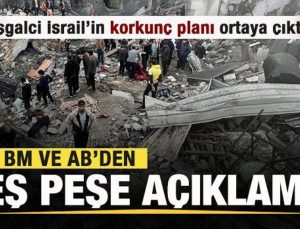 İsrail’in korkunç planı ortaya çıktı! BM ve AB’den flaş açıklama!