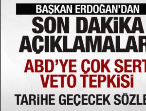 Lider Erdoğan’dan tarihe geçecek sözler! ABD’ye çok sert veto tepkisi!