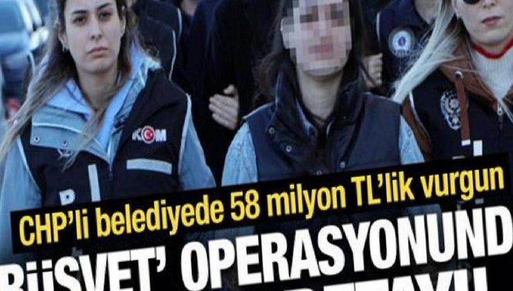 CHP’li belediyede 58 milyon TL’lik vurgun: Rüşvet operasyonunda estetik detayı!