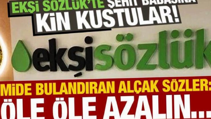 Ekşi Sözlük’te şehit babasına kin kustular! İğrenç kelamlar: Öle öle azalın…