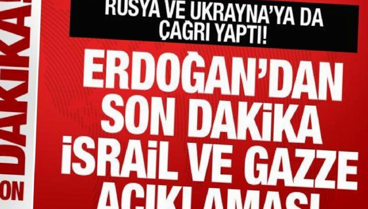 Erdoğan’dan son dakika İsrail açıklaması! Rusya ve Ukrayna’ya da davet yaptı