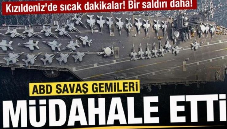 Kızıldeniz’de sıcak dakikalar! Bir atak daha! ABD savaş gemisi müdahale etti