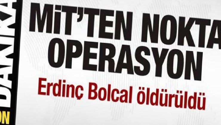 MİT’ten nokta operasyon! Erdinç Bolcal öldürüldü